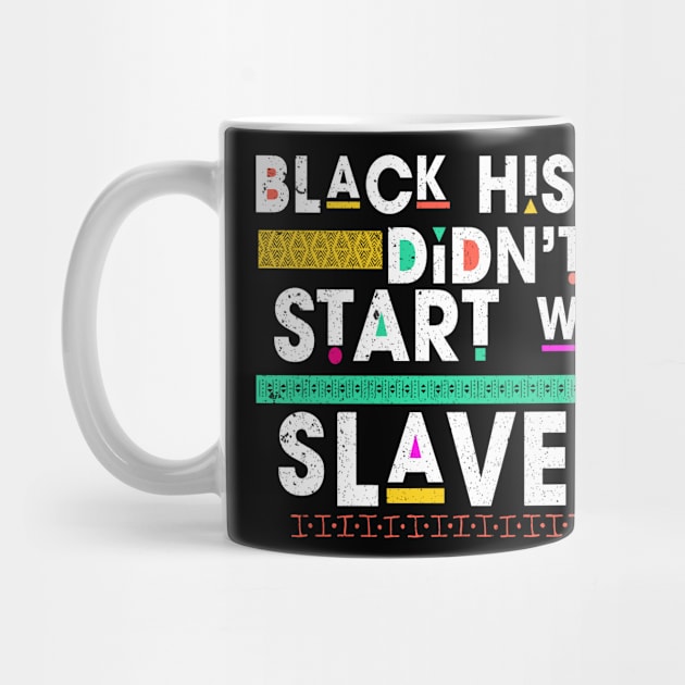 Black History Didn't Start With Slavery by ozalshirts